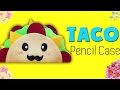 DIY School Supplies| How to make Taco Pencil Case!! [NO SEW]