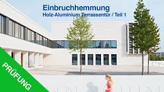 RC3 Einbruchhemmung Holz Aluminium Terrassen Tür Prüfung Teil 1