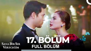 Sana Bir Sır Vereceğim 17 Bölüm