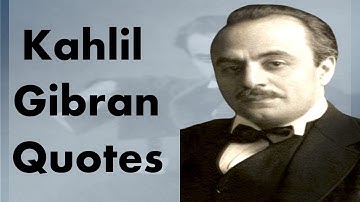 Most Inspiring Quotes from Kahlil Gibran
