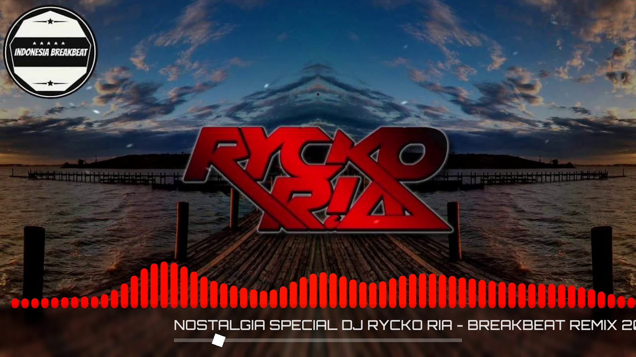 NOSTALGIA SPECIAL DJ RYCKO RIA - BREAKBEAT REMIX 2018 [OK_MI] - YouTube