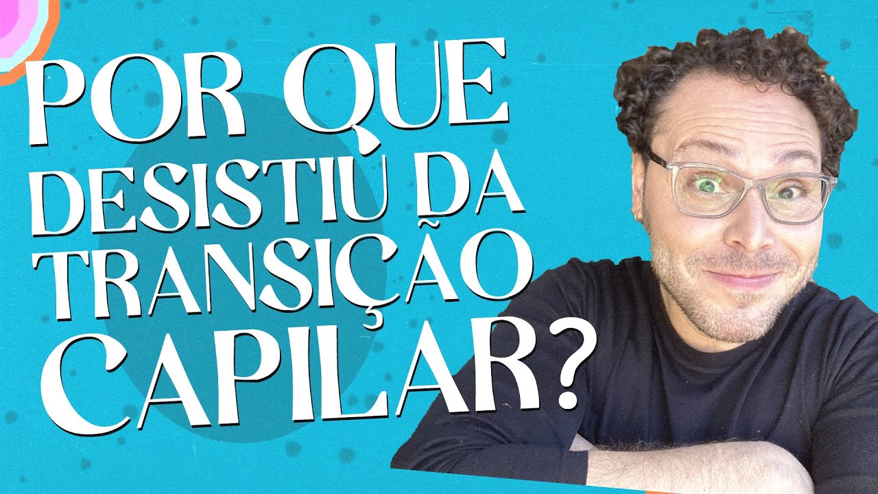 O QUE TE FEZ DESISTIR DA TRANSIÇÃO CAPILAR?