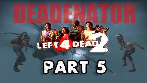 Left 4 Dead 2 Custom Campaign Deadenator on Advanced Part 5 FINALE Tagalog