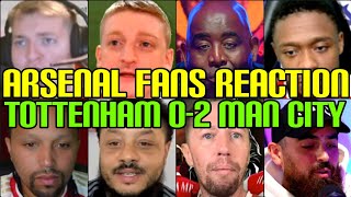 ARSENAL FANS REACTION TO TOTTENHAM 0-2 MAN CITY | FANS CHANNEL