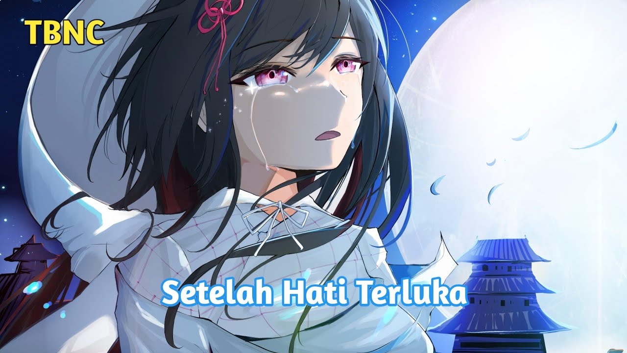 [4K] Nightcore - Setelah Hati Terluka - (Lyrics)