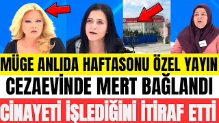 Müge Anlida Haftasonu Özel Yayin Ce Zaevi̇nden Mert Bağlandi Şeri̇fe Para Karşiliği Babasini Vurdu