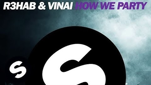 R3HAB & VINAI - How We Party (Original Mix)