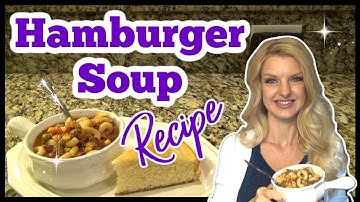 HAMBURGER SOUP 🍁Cozy FALL Recipe🍁 EASY SOUP RECIPE | Old Fashioned Recipe | What