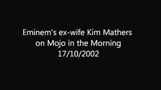 Eminems Ex-Wife Kim Mathers On Mojo In The Morning 2002