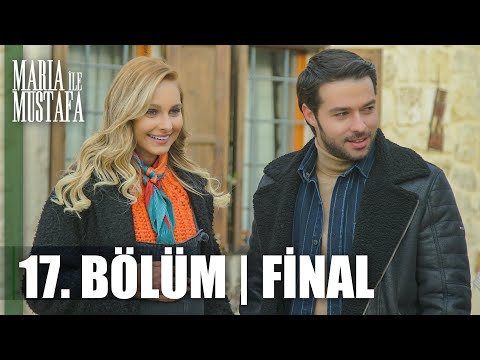 Maria ile Mustafa 17. Bölüm - Final