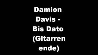 Damion Davis - Bis Dato (Gitarrenende)