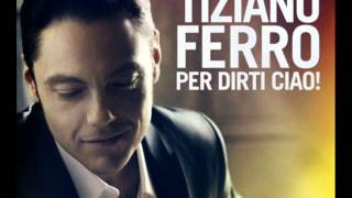 Tiziano Ferro - Per Dirti Ciao!