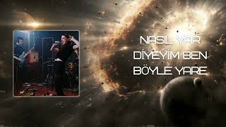 Nasıl Yar Diyeyim Ben Böyle Yare