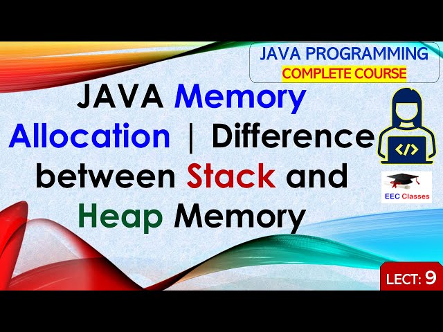L9: JAVA Memory Allocation | Difference between Stack and Heap Memory | Java Programming Lectures class=