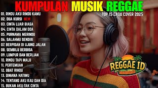 Download lagu Top Hits Spotify Indonesia 2025 Full Album Reggae 🎧🔥 Kumpulan Musik Cover SKA REGGAE Terbaru 2025