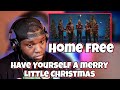 Home Free - Have Yourself A Merry Little Christmas | Reaction