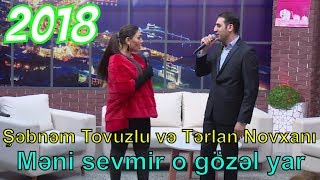 Şəbnəm Tovuzlu və Tərlan Novxanı - Məni sevmir o gözəl yar (2018) Resimi