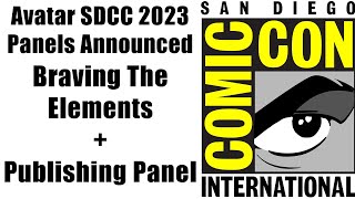Avatar SDCC 2023 Panels Announced - Braving the Elements + Publishing Panel