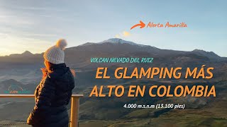 🏔 El GLAMPING más ALTO en COLOMBIA frente al Volcán Nevado Del Ruiz | milcienmillas