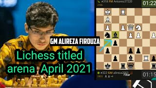 ALIREZA FIROUZJA ON LICHESS TITLED ARENA APRIL 2021, blitz