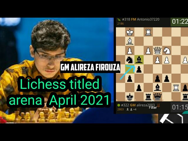 ALIREZA FIROUZJA ON LICHESS TITLED ARENA APRIL 2021, blitz