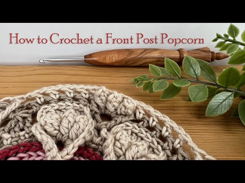 How to Crochet a Front Post Popcorn Stitch