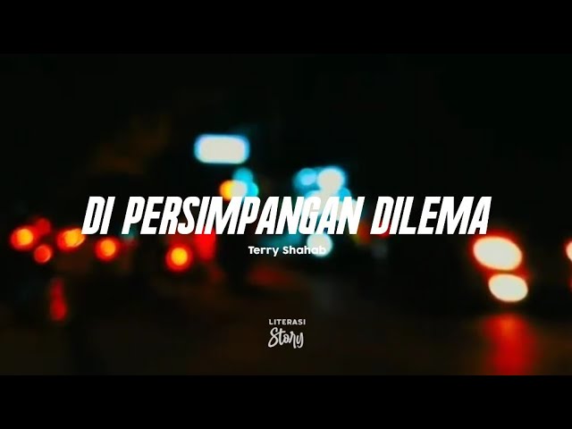 Story Wa | Literasi Story™ | Terry Shahab - Di Persimpangan Dilema | story hanyalah tuhan saja class=