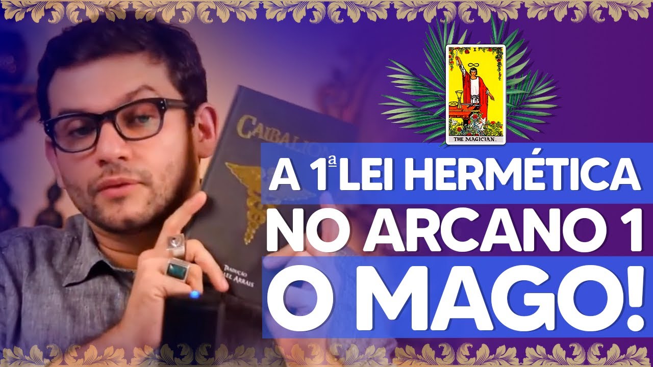 A 1ª LEI HERMÉTICA no arcano 1 - O MAGO!