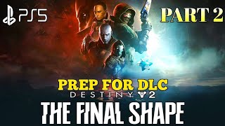 Prep Destiny 2 The Final Shape Gameplay Walkthrough Part 2 | Destiny 2 Season of Wish Gameplay PS5