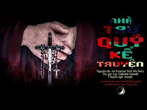 Video NHÀ TRỪ QUỶ KỂ TRUYỆN (Phần 1) - Gabriele Amorth - youtube