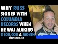 Why Russ Signed With Columbia Records When He Was Making $100,000 A Month