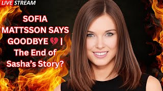 Goodbye Sasha: Sofia Mattsson's Emotional Farewell to General Hospital After 7 Unforgettable Years