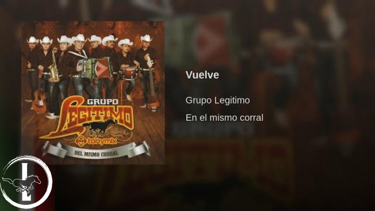 Grupo Legítimo - Vuelve - Audio Oficial - YouTube Music