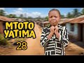 MTOTO YATIMA Episode 28
