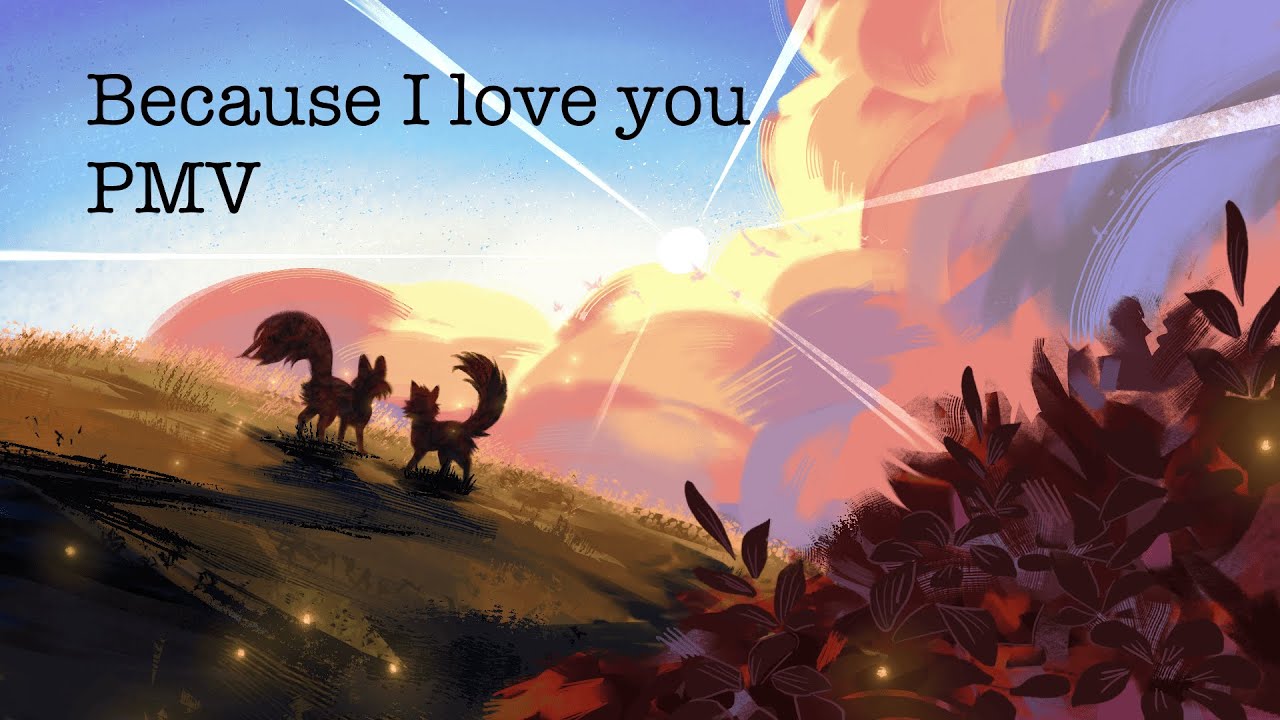 Because I Love You - PMV