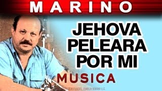 Marino - Jehova Peleara Por Mi (musica) chords