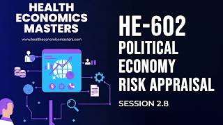 HE-602 | Session 2.8 | Economy Risk Appraisal in Health Policy | Masters in Health Economics