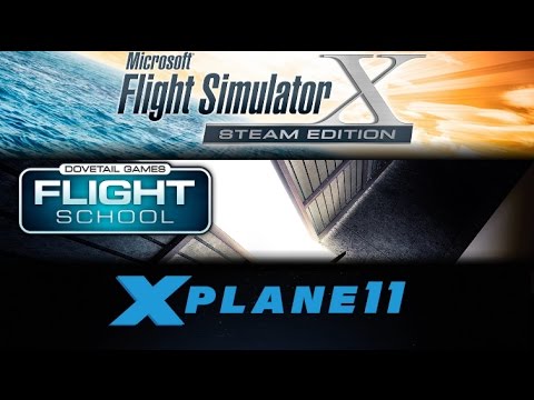 X-Plane 11 vs FSX vs Dovetail Games Flight School : Xplane