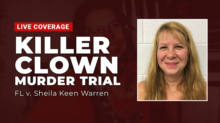 Watch Live: FL v Sheila Keen Warren - Killer Clown...