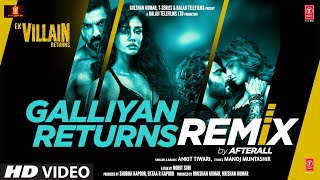 Galliyan Returns Remix By Afterall | Ek Villain Returns | John, Disha, Arjun, Tara | Ankit, Manoj Resimi