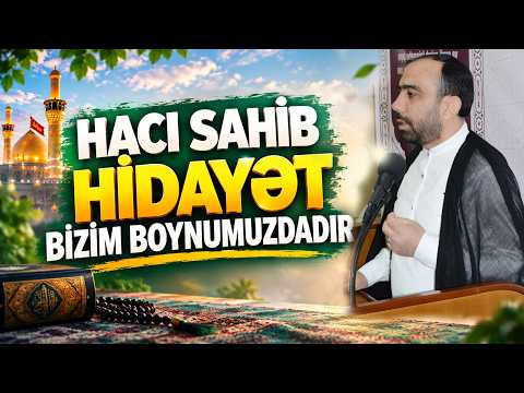 Hacı Sahib - Hidayət bizim boynumuzdadır
