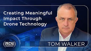 RCN Podcast 39: Creating Meaningful Impact Through Drone Technology