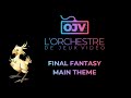 Ojv final fantasy main theme  live  orchestre de jeux vido