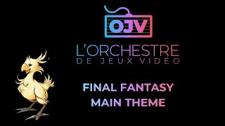 [OJV] Final Fantasy Main Theme - Live - Orchestre de Jeux Vidéo