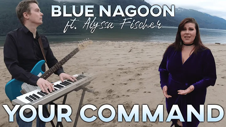 Blue Nagoon ft. Alyssa Fischer - Your Command (Mus...