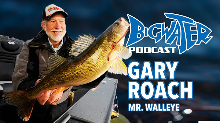 Gary Roach "Mr. Walleye" -  Bigwater Fishing Podca...