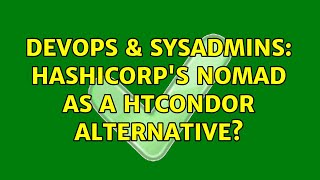 DevOps & SysAdmins: Hashicorp's Nomad as a HTCondor alternative?