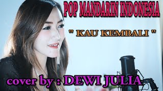 POP MANDARIN INDONESIA KAU KEMBALI _ DEWI JULIA