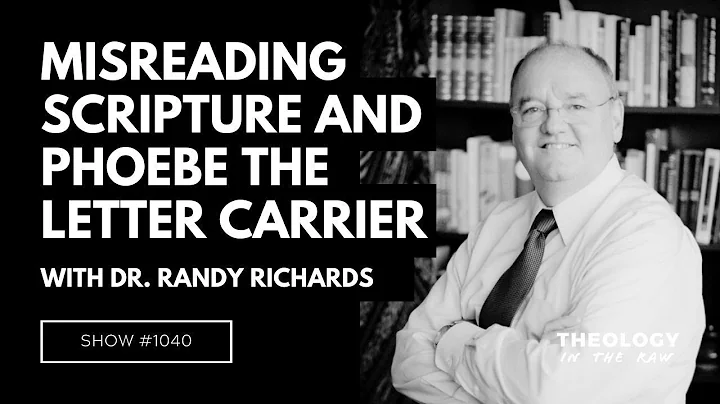 Misreading Scripture and Phoebe the Letter Carrier...
