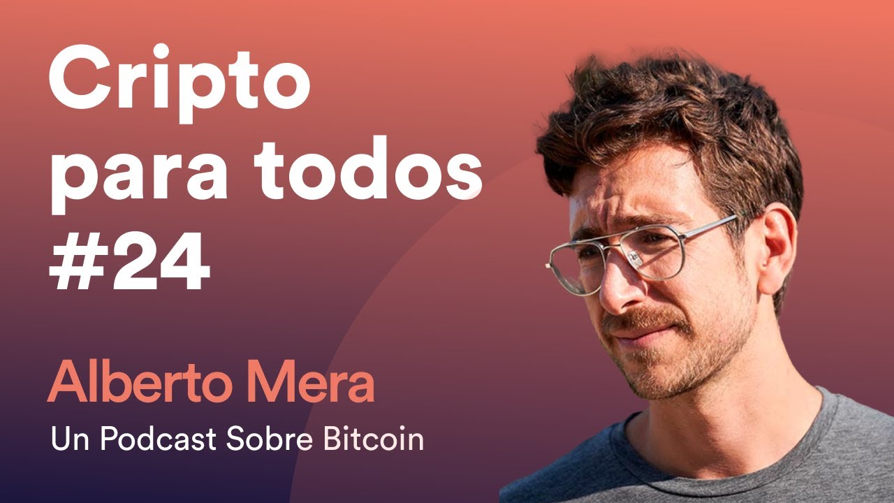 Cripto Para Todos #24 - Alberto Mera | Un Podcast Sobre #bitcoin